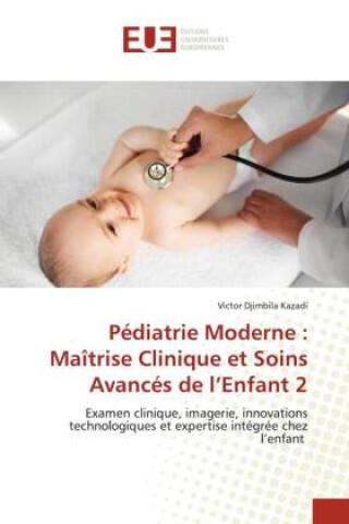 Pédiatrie Moderne : Maîtrise Clinique et Soins Avancés de l'Enfant 2