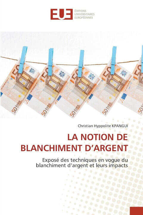 La Notion de Blanchiment D'argent — Christian Hyppolite KPANGUI