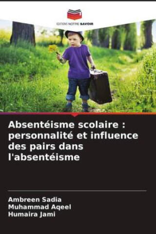 Absentéisme scolaire : personnalité et influence des pairs dans l'absentéisme — Ambreen Sadia