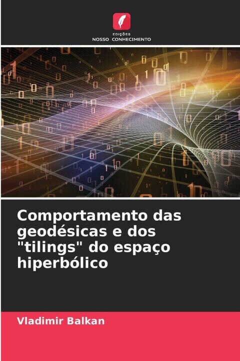 Comportamento das geodésicas e dos "tilings" do espaço hiperbólico — Vladimir BALKAN