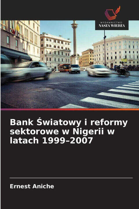 Bank Swiatowy i reformy sektorowe w Nigerii w latach 1999-2007