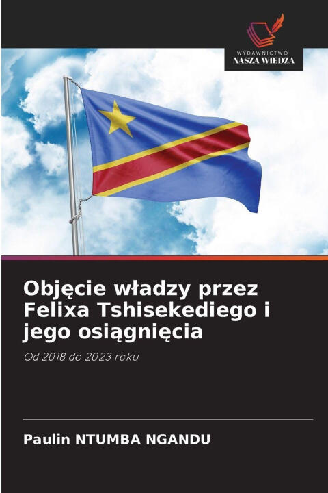 Objecie wladzy przez Felixa Tshisekediego i jego osiagniecia