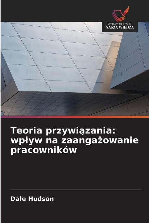 Teoria przywi¿zania: wp¿yw na zaanga¿owanie pracowników