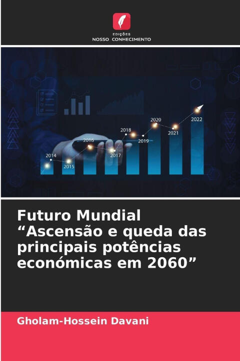 Futuro Mundial "Ascensão e queda das principais potências económicas em 2060" — Gholam-Hossein Davani