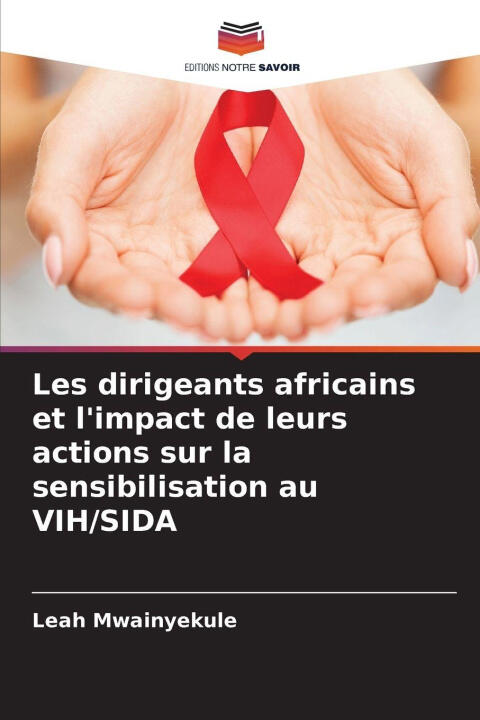 Les dirigeants africains et l'impact de leurs actions sur la sensibilisation au VIH/SIDA — Leah Mwainyekule