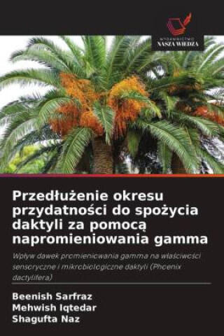 Przedluzenie okresu przydatnosci do spozycia daktyli za pomoca napromieniowania gamma