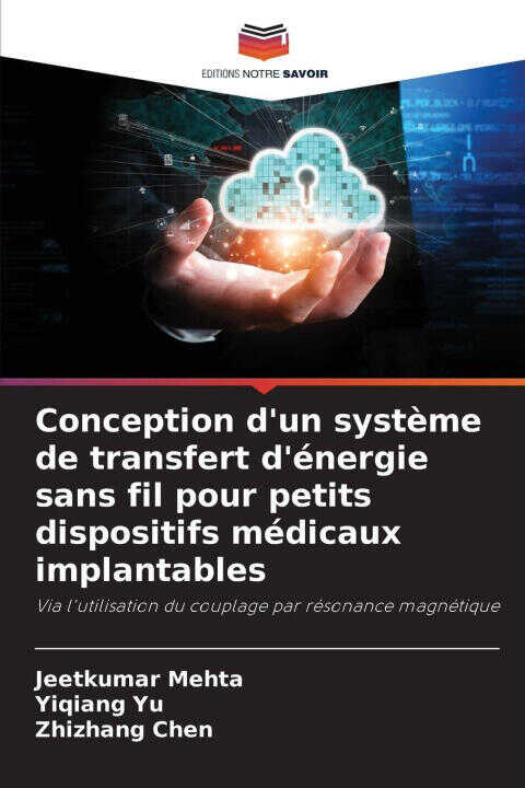 Conception d'un système de transfert d'énergie sans fil pour petits dispositifs médicaux implantables — Jeetkumar Mehta