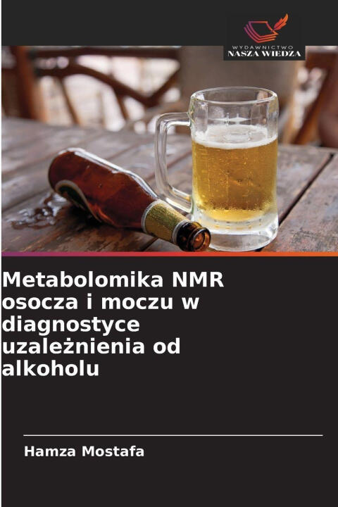 Metabolomika NMR osocza i moczu w diagnostyce uzale¿nienia od alkoholu