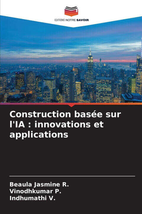 Construction basée sur l'IA : innovations et applications — Vinodhkumar P.