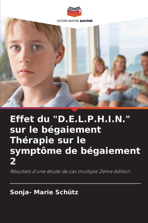 Effet du "D.E.L.P.H.I.N." sur le bégaiement Thérapie sur le symptôme de bégaiement 2 — Sonja- Marie Schütz
