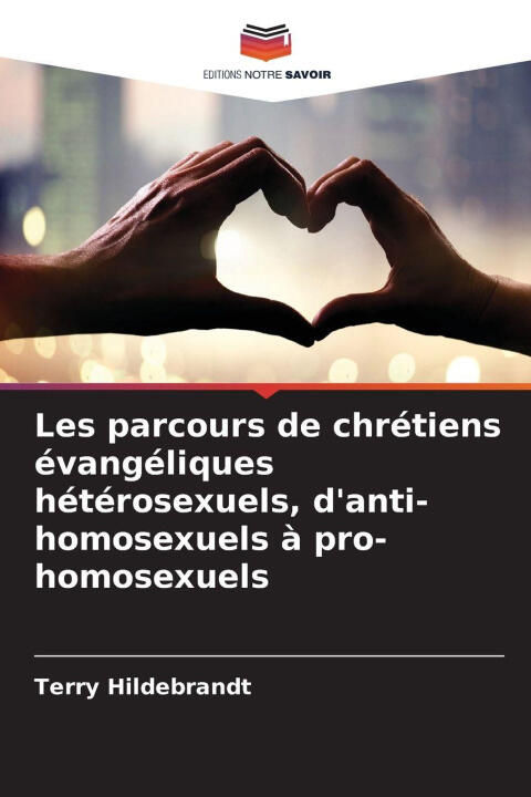 Les parcours de chrétiens évangéliques hétérosexuels, d'anti-homosexuels à pro-homosexuels — Terry Hildebrandt