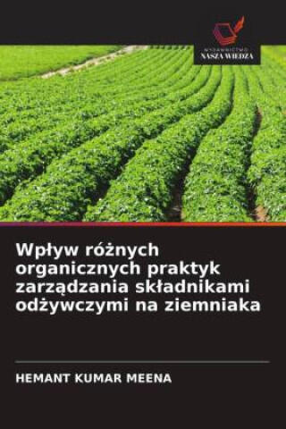 Wplyw róznych organicznych praktyk zarzadzania skladnikami odzywczymi na ziemniaka