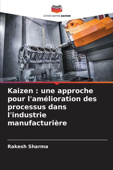 Kaizen : une approche pour l'amélioration des processus dans l'industrie manufacturière — Rakesh Sharma