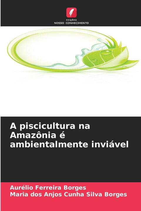 A piscicultura na Amazônia é ambientalmente inviável