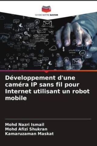 Développement d'une caméra IP sans fil pour Internet utilisant un robot mobile — Mohd Nazri Ismail