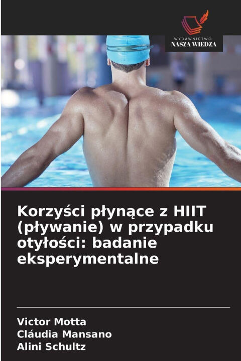 Korzy¿ci p¿yn¿ce z HIIT (p¿ywanie) w przypadku oty¿o¿ci: badanie eksperymentalne