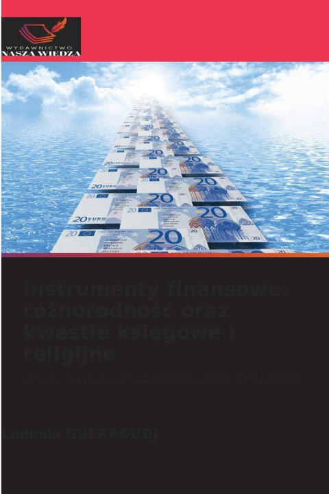 Instrumenty finansowe: róznorodnosc oraz kwestie ksiegowe i religijne