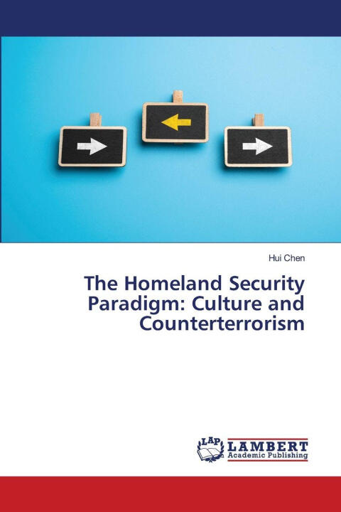 The Homeland Security Paradigm: Culture and Counterterrorism