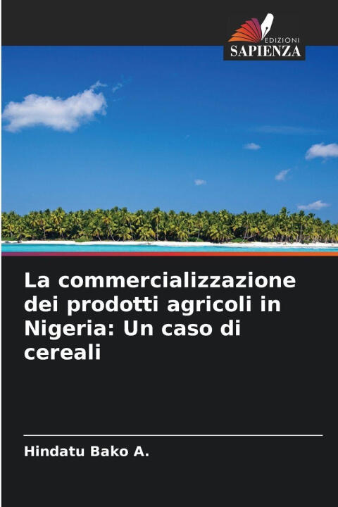 La commercializzazione dei prodotti agricoli in Nigeria: Un caso di cereali