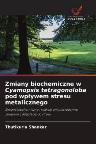 Zmiany biochemiczne w Cyamopsis tetragonoloba pod wplywem stresu metalicznego