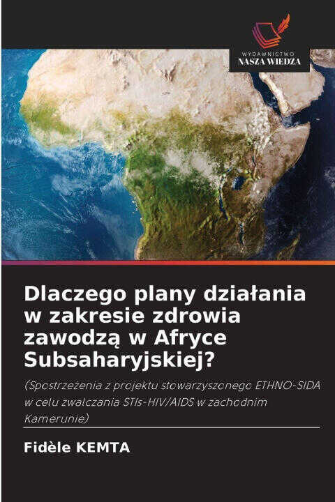 Dlaczego plany dzialania w zakresie zdrowia zawodza w Afryce Subsaharyjskiej?