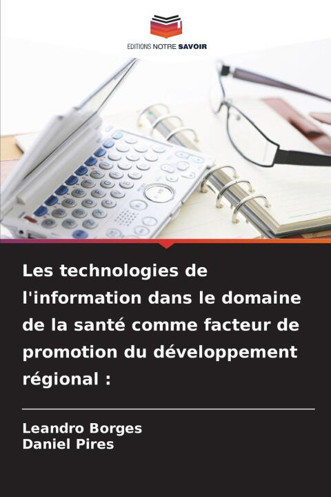 Les technologies de l'information dans le domaine de la santé comme facteur de promotion du développement régional : — Daniel Pires