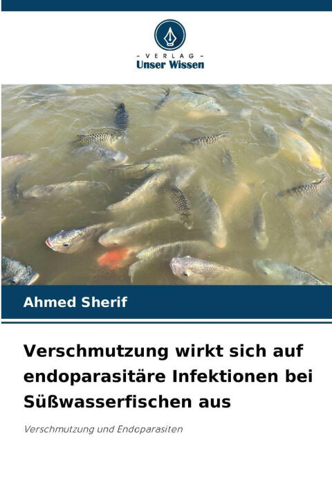 Verschmutzung wirkt sich auf endoparasitäre Infektionen bei Süßwasserfischen aus