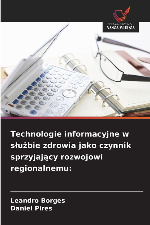 Technologie informacyjne w s¿u¿bie zdrowia jako czynnik sprzyjaj¿cy rozwojowi regionalnemu: