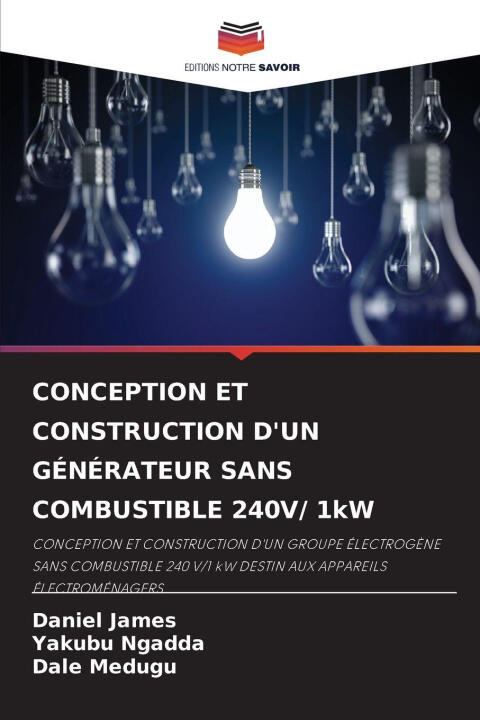 CONCEPTION ET CONSTRUCTION D'UN GÉNÉRATEUR SANS COMBUSTIBLE 240V/ 1kW — Yakubu Ngadda