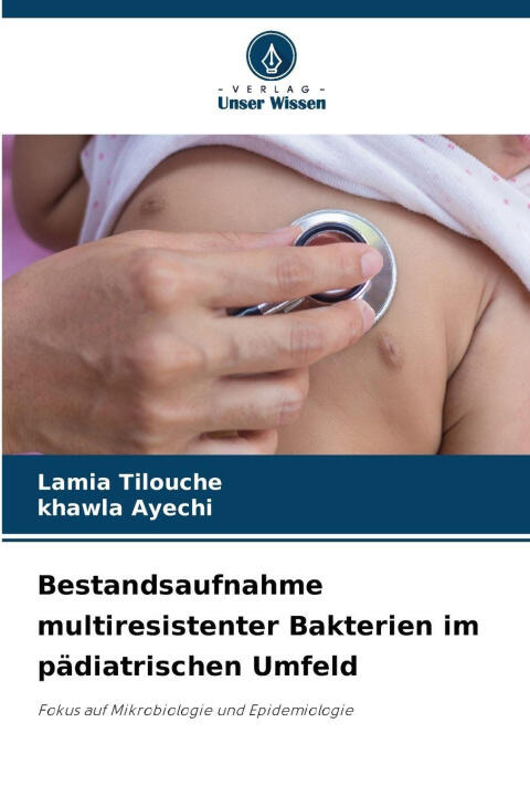 Bestandsaufnahme multiresistenter Bakterien im pädiatrischen Umfeld