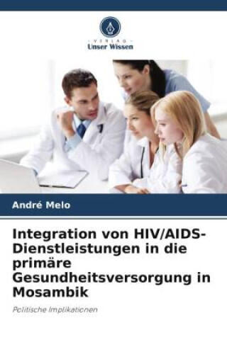 Integration von HIV/AIDS-Dienstleistungen in die primäre Gesundheitsversorgung in Mosambik