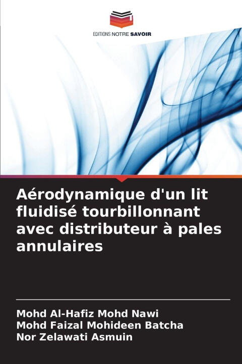 Aérodynamique d'un lit fluidisé tourbillonnant avec distributeur à pales annulaires — Mohd Al-Hafiz Mohd Nawi