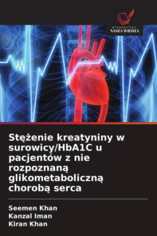 St¿¿enie kreatyniny w surowicy/HbA1C u pacjentów z nie rozpoznan¿ glikometaboliczn¿ chorob¿ serca