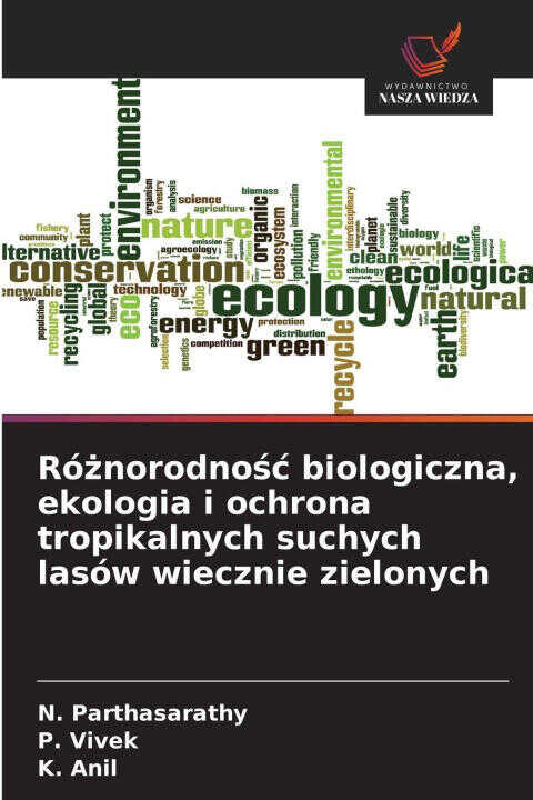 Róznorodnosc biologiczna, ekologia i ochrona tropikalnych suchych lasów wiecznie zielonych