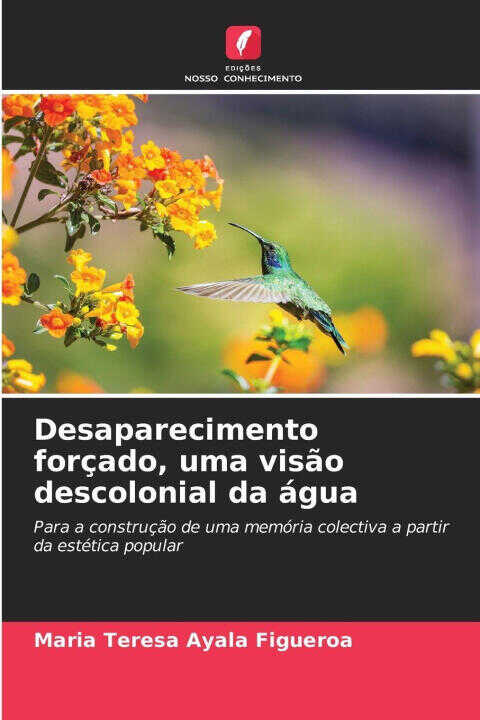 Desaparecimento forçado, uma visão descolonial da água