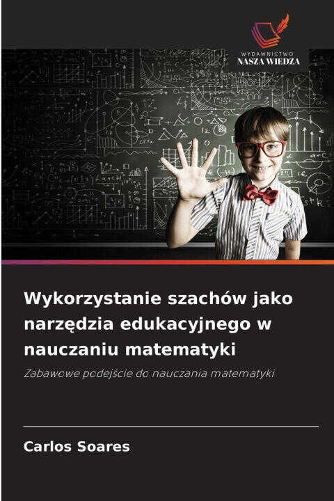 Wykorzystanie szachów jako narz¿dzia edukacyjnego w nauczaniu matematyki