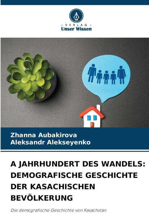 Jahrhundert des Wandels: Demografische Geschichte der Kasachischen Bevölkerung