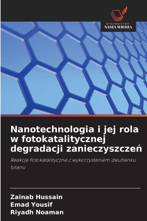 Nanotechnologia i jej rola w fotokatalitycznej degradacji zanieczyszcze¿