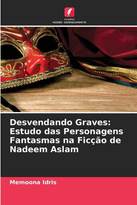 Desvendando Graves: Estudo das Personagens Fantasmas na Ficção de Nadeem Aslam