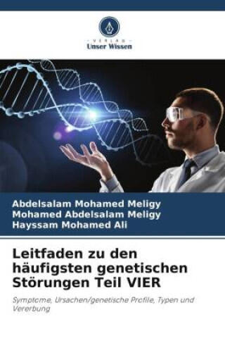 Leitfaden zu den häufigsten genetischen Störungen Teil VIER