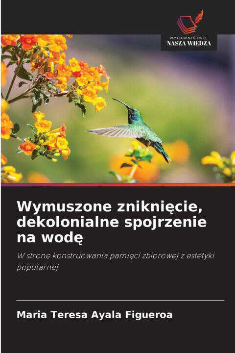 Wymuszone znikni¿cie, dekolonialne spojrzenie na wod¿