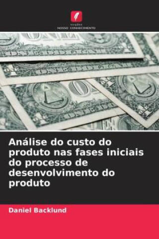 Análise do custo do produto nas fases iniciais do processo de desenvolvimento do produto