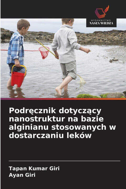Podr¿cznik dotycz¿cy nanostruktur na bazie alginianu stosowanych w dostarczaniu leków