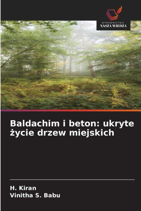 Baldachim i beton: ukryte ¿ycie drzew miejskich