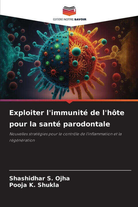 Exploiter l'immunité de l'hôte pour la santé parodontale — Pooja K. Shukla