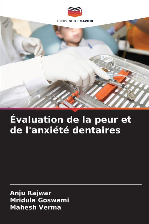 Évaluation de la peur et de l'anxiété dentaires — Anju Rajwar