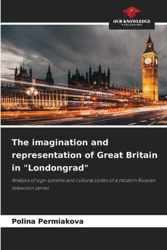 The imagination and representation of Great Britain in "Londongrad"