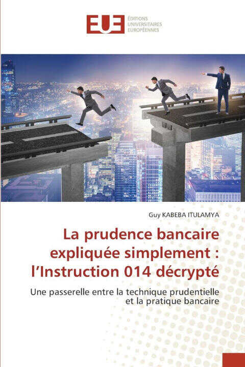 La prudence bancaire expliquée simplement : l'Instruction 014 décrypté — Guy KABEBA ITULAMYA