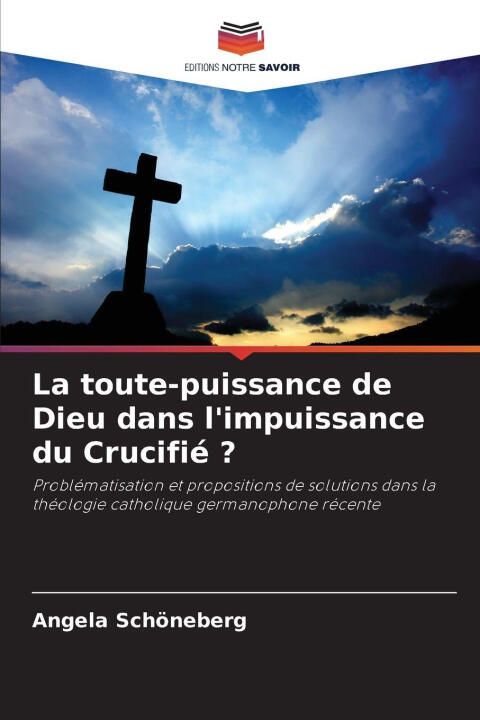 La toute-puissance de Dieu dans l'impuissance du Crucifié ? — Angela Schöneberg