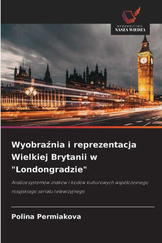 Wyobra¿nia i reprezentacja Wielkiej Brytanii w "Londongradzie"